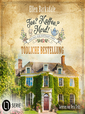 cover image of Tödliche Bestellung--Nathalie Ames ermittelt--Tee? Kaffee? Mord!, Folge 30 (Ungekürzt)